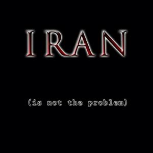 Iran Is Not The Problem